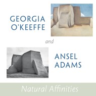 Georgia O’Keeffe and Ansel Adams: Natural Affinities