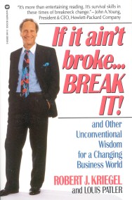 If it Ain’t Broke…Break It!