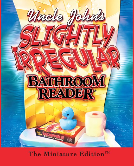 Uncle John’s Slightly Irregular Bathroom Reader