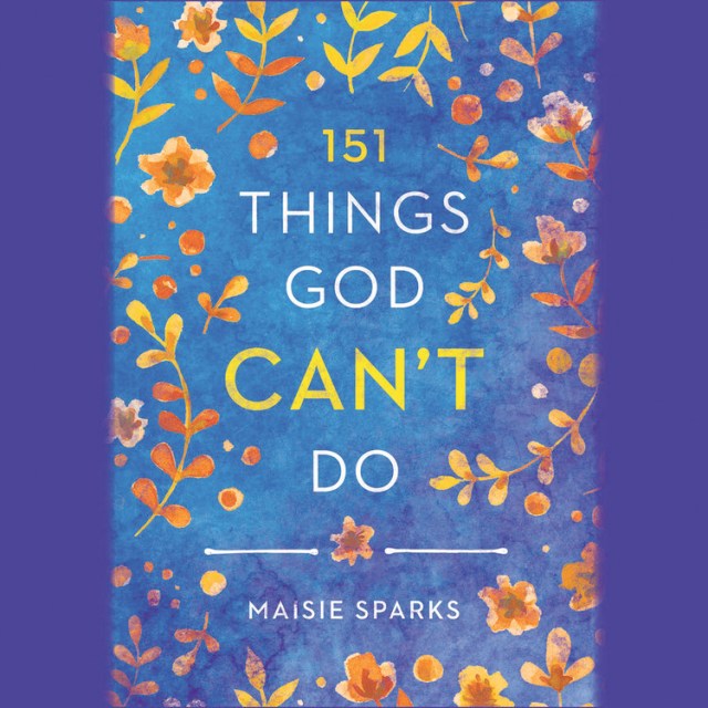 151 Things God Can’t Do