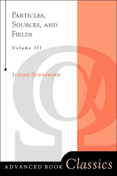 Particles, Sources, And Fields, Volume 3