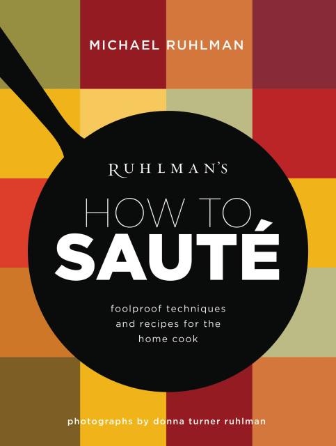 Ruhlman’s How to Saute