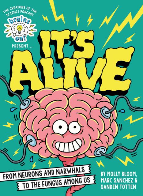 Brains On! Presents...It's Alive