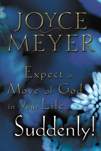 Expect a Move of God in Your Life…Suddenly!