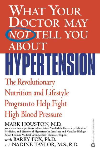 What Your Doctor May Not Tell You About(TM): Hypertension