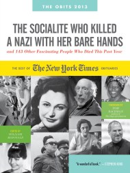 The Socialite Who Killed a Nazi with Her Bare Hands and 143 Other Fascinating People Who Died This Past Year