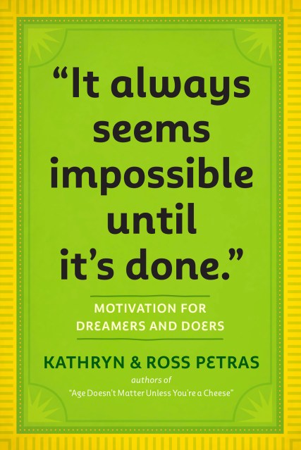 "It Always Seems Impossible Until It's Done."