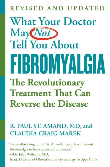 WHAT YOUR DOCTOR MAY NOT TELL YOU ABOUT (TM): FIBROMYALGIA