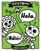 Skeletown: Hola. ¡Adiós!