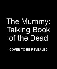 The Mummy: Talking Book of the Dead