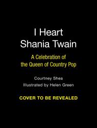 I Heart Shania Twain