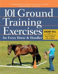 101 Ground Training Exercises for Every Horse & Handler